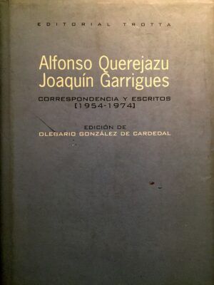 González de Cardedal, Olegario - Alfonso Querejazu, Joaquín Garrigues. Correspondencia y Escritos (1954-1974)