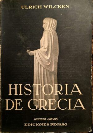 Wilcken, Ulrich - Historia de Grecia en la perspectiva del mundo antiguo.