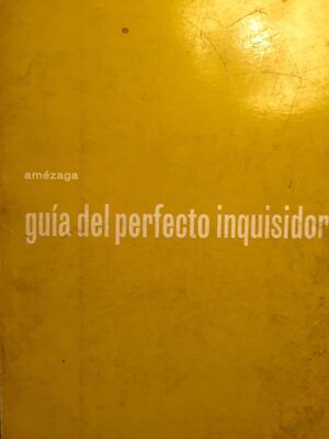 Amézaga, Elías - Guía del perfecto inquisidor.