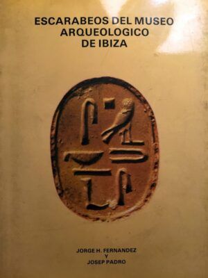 Fernández, Jorge H., y Padró, Josep - Escarabeos del Museo Arqueológico de Ibiza.