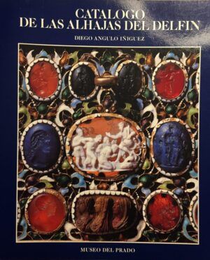 Angulo Íñiguez, Diego - Catálogo de las Alhajas del Delfín. Edición revisada
