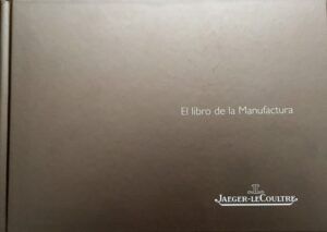 JAEGER LECOULTRE - El libro de la manufactura. Jaeger LeCoultre