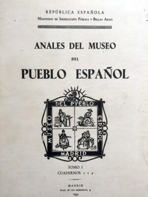 MUSEO DEL PUEBLO ESPAÑOL - Anales del Museo del Pueblo Español. Etnografía, Folklore y Artes populares. Geografía Humana..