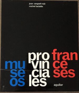 Vergnet-Ruiz, Laclotte - Museos Provinciales franceses. Librofilm
