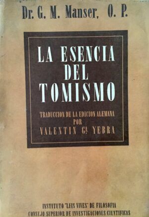 Manser, G. M. - La esencia del tomismo.