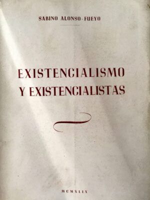 Alonso Fueyo, Sabino - Existencialismo y existencialistas.