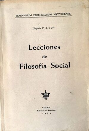 YURRE, Gregorio R. de - Lecciones de Filosofía Social.