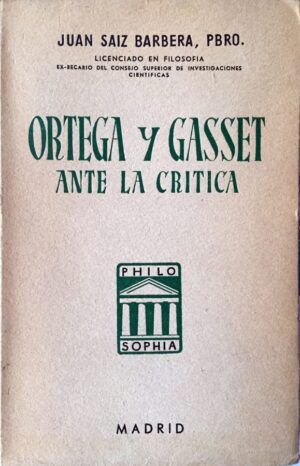 Saiz Barbera, Juan - Ortega y Gasset ante la crítica. El idealismo en "El Espectador" de Ortega y Gasset.