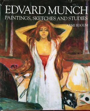 Eggum, Arne - Edvard Munch. Paintings, Sketches and Studies