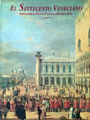 VV. AA. - El Settecento Veneciano. Aspectos de la pintura veneciana del s. XVIII