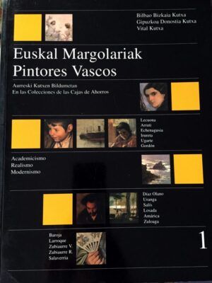 Zugaza, Miguel y Fernández López, Alicia -  Pintores vascos en las colecciones de las Cajas de Ahorros, tomo 1. Euskal margolariak aurreski kutxen bildumetan, 1.
