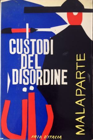 Malaparte, Curzio - I custodi del disordine.