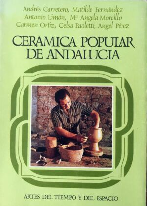 Carretero, Andrés, et. al. - Cerámica popular de Andalucía.