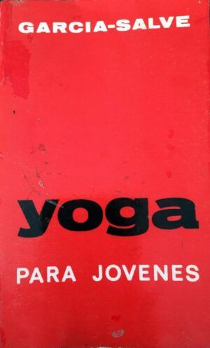 García Salve, Francisco - Yoga para jóvenes. Método de formación integral.