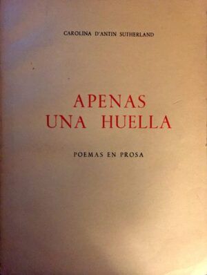 D'Antin Sutherland, Carolina - Apenas una huella. Poemas en prosa.
