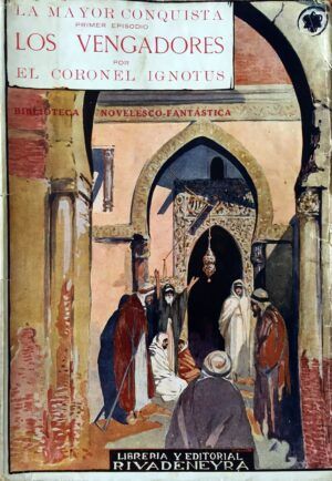 Coronel Ignotus - Los vengadores. La mayor conquista. Primer episodio. Biblioteca Novelesco Fantástica.