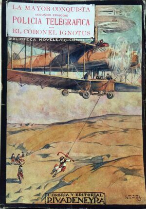 Coronel Ignotus - Policía telegráfica. La Mayor conquista. Segundo episodio. Biblioteca Novelesco Fantástica.