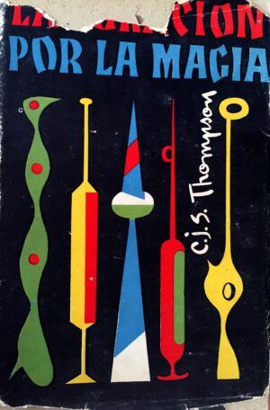 Thompson, C. J. S. - La curación por la magia.