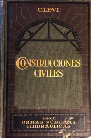 Levi, C. - Tratado de Construcciones Civiles. Tomo II. Obras públicas e hidraúlicas