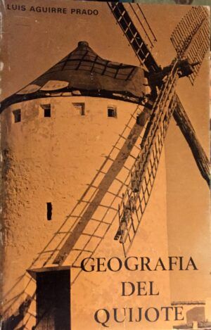Aguirre Prado, Luis - Geografía del Quijote.