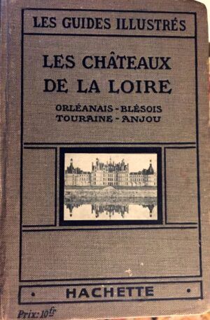 Monmarché, Marcel - Les chateaux de la Loire. Les guides illustrés.