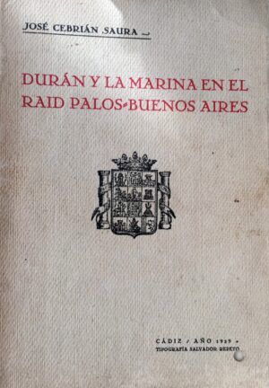 Cebrián Saura, José - Durán y la Marina en el Raid Palos Buenos Aires.