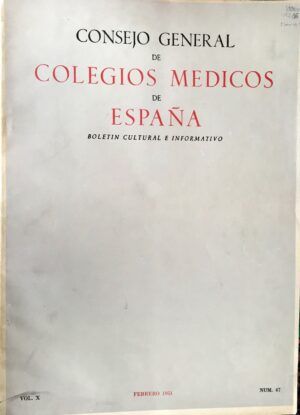 Consejo General de Colegios Médicos de España - Consejo General de Colegios Médicos de España. Boletín Cultural e Informativo. Vol. 10, Febrero 1951, nº47