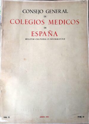 Consejo General de Colegios Médicos de España - Consejo General de Colegios Médicos de España. Boletín Cultural e Informativo. Vol. 10, Abril 1951, nº49
