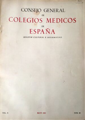 Consejo General de Colegios Médicos de España - Consejo General de Colegios Médicos de España. Boletín Cultural e Informativo. Vol. 10, Mayo 1951, nº50