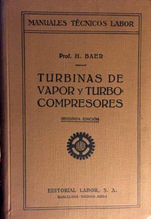 BAER, H.  - Turbinas de vapor y turbocompresores. Manuales técnicos Labor, nº11