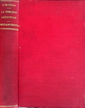 RÉGLA, Paul de - La Turquie Officielle. Constantinople, son gouvernement, ses habitants, son présent et son avenir.