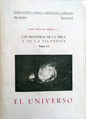 BARRIO, Jaime María del - Las fronteras de la Física y de la Filosofía. Tomo III. El Universo. Introducción fisicoquímica a la filosofía.