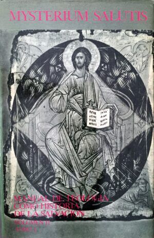 FEINER, Johannes y LÖHRER, Magnus, dirs. - Mysterium Salutis. Manual de Teología como Historia de la Salvación. Vol. II. Tomo I. La Historia de la Salvación antes de Cristo.