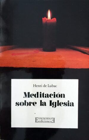 LUBAC, Henri de - Meditación sobre la Iglesia
