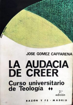 GÓMEZ CAFFARENA, José - La audacia de creer.