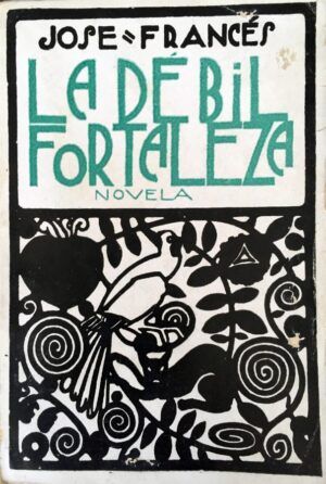FRANCÉS, José. - La débil fortaleza.