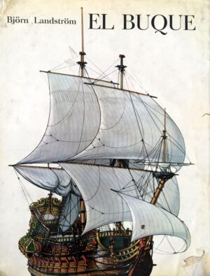 LANDSTRÖM, Björn - El buque. Historia del buque desde la balsa primitiva hasta el submarino atómico, con reconstrucciones en palabras e imágenes.