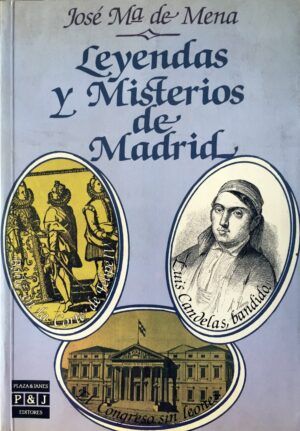 MENA, José María de - Leyendas y misterios de Madrid.