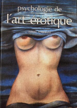 CABANNE, Pierre - Psychologie de l'art érotique.