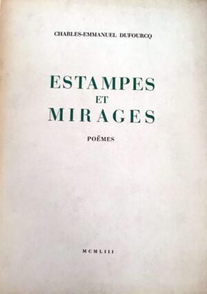 DUFOURCQ, Charles Emmanuel - Estampes et mirages. Poëmes.