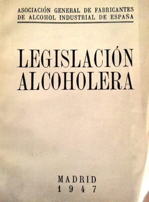 Asociación General de Fabricantes de Alcohol Industrial de España - Legislación alcoholera