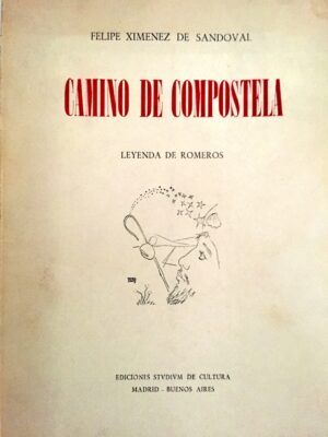 XIMÉNEZ DE SANDOVAL, Felipe - Camino de Compostela. Leyenda de romeros.