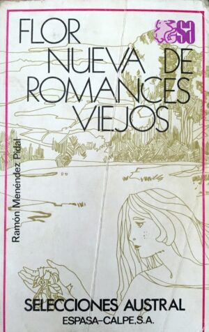 MENÉNDEZ PIDAL, Ramón - Flor nueva de romances viejos.