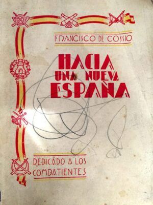 COSSÍO, Francisco de - Hacia una nueva España. Dedicado a los combatientes.