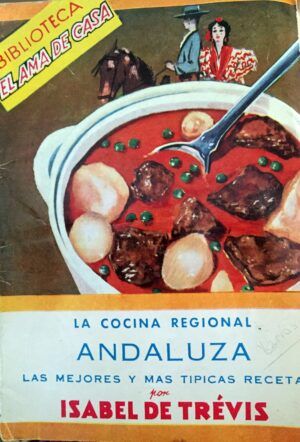 TRÉVIS, Isabel de - La cocina regional andaluza. Las mejores y más típicas recetas.