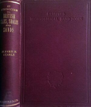 SEARLE, Alfred B. - An introduction to British clays, shales and sans.