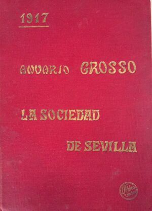 LÓPEZ GROSSO, Fernando - Anuario Grosso. Libro de sociedad. La sociedad de Sevilla. Año I.