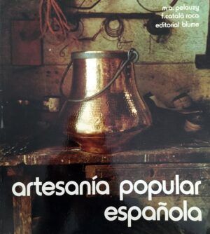 PELAUZY, Mª Antonia (textos), CATALÁ ROCA, F. (fotografía). - Artesanía popular española.