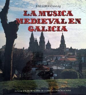 LÓPEZ-CALO, José - La música medieval en Galicia.