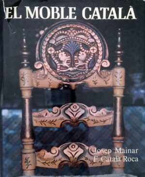 MAINAR I PONS, Josep (textos), CATALÀ ROCA, Francesc (fotografía) - El moble català. Imatge de Catalunya.